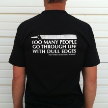 TOO MANY PEOPLE GO THROUGH LIFE WITH DULL EDGES T-SHIRT
 BACK VIEW